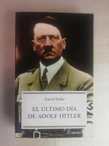 EL ÚLTIMO DÍA DE ADOLF HITLER - DAVID SOLAR/ 2ª EDICIÓN