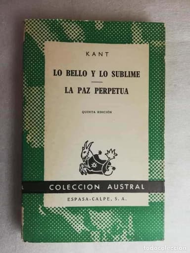 LO BELLO Y LO SUBLIME, LA PAZ PERPETUA - KANT/ COLECCIÓN AUSTRAL