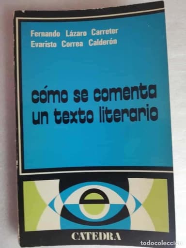 CÓMO SE COMENTA UN TEXTO LITERARIO - FERNANDO LÁZARO/ CATEDRA