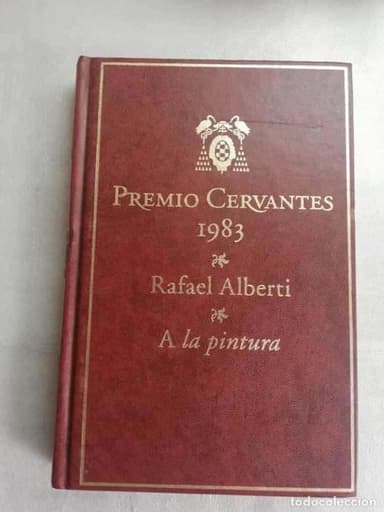 PREMIO CERVANTES 1983 - RAFAEL ALBERTI/ A LA PINTURA