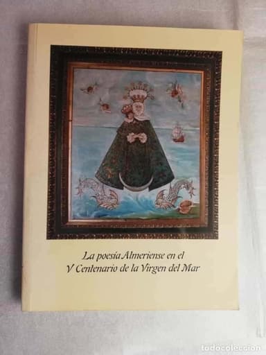 LA POESIA ALMERIENSE EN EL V CENTENARIO DE LA VIRGEN DEL MAR. ALMERIA