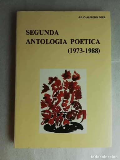 SEGUNDA ANTOLOGIA POETICA (1973-1988-JULIO ALFREDO EGEA-ALMERIA-DEDICADO POR EL AUTOR