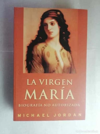 LA VIRGEN MARIA / BIOGRAFIA NO AUTORIZADA / MICHAEL JORDAN