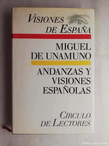 MIGUEL UNAMUNO, VISIONES DE ESPAÑA, ANDANZAS Y VISIONES DE ESPAÑA, CIRCULO DE LECTORES