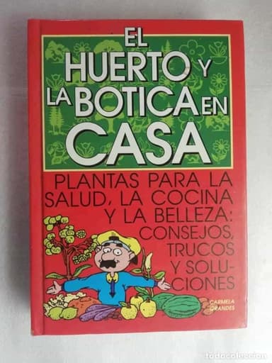 EL HUERTO Y LA BOTICA EN CASA - CARMELA GRANDES