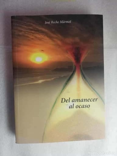 DEL AMANECER AL OCASO - JOSÉ RECHE MÁRMOL
