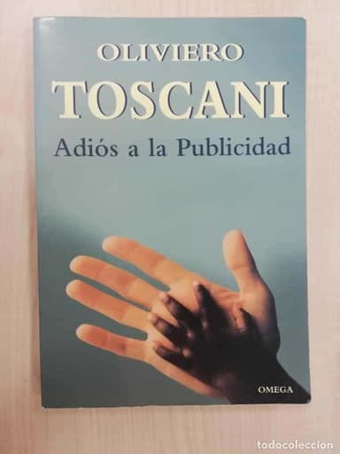 OLIVIERO TOSCANI / ADIOS A LA PUBLICIDAD