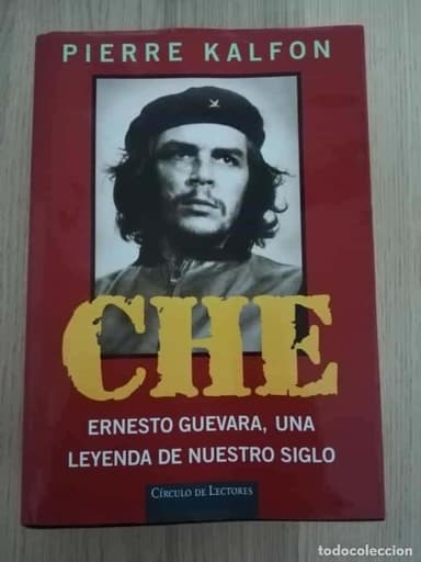 CHE: ERNESTO GUEVARA, UNA LEYENDA DE NUESTRO SIGLO (PIERRE KALFON)