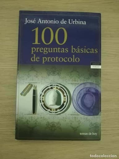 100 PREGUNTAS BASICAS DE PROTOCOLO, JOSE ANTONIO DE URBINA, TEMAS DE HOY
