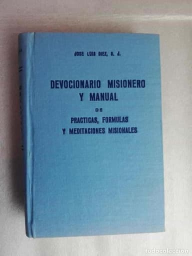 DEVOCIONARIO MISIONERO Y MANUAL DE PRÁCTICAS FÓRMULAS Y MEDITACIONES MISIONALES JOSÉ LUIS DIEZ