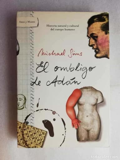 EL OMBLIGO DE ADÁN HISTORIA NATURAL Y CULTURAL DEL CUERPO HUMANO - MICHAEL SIMS