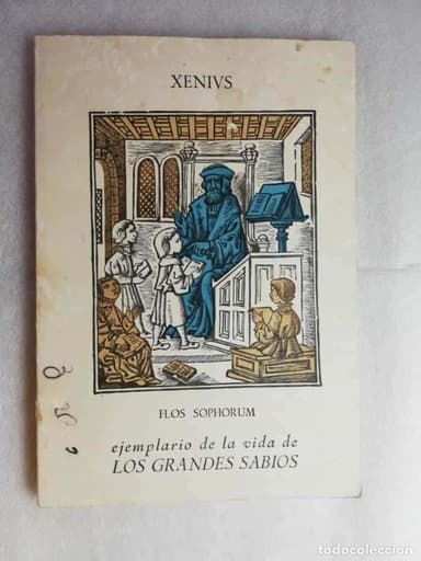 XENIVS FLOS SOPHORUM EJEMPLARIO DE LA VIDA DE LOS GRANDES SABIOS