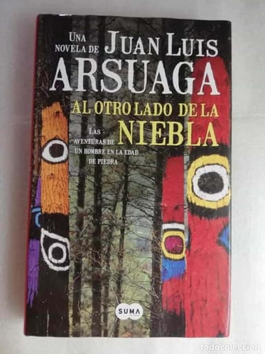 AL OTRO LADO DE LA NIEBLA. LAS AVENTURAS DE UN HOMBRE EN LA EDAD DE PIEDRA (A: JUAN LUIS ARSUAGA)