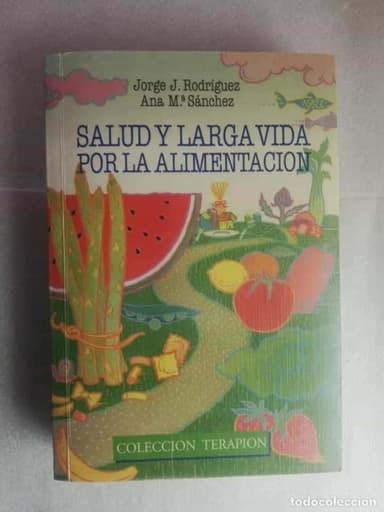 SALUD Y LARGA VIDA POR LA ALIMENTACION COL.TERAPION DE JORGE J. RODRIGUEZ