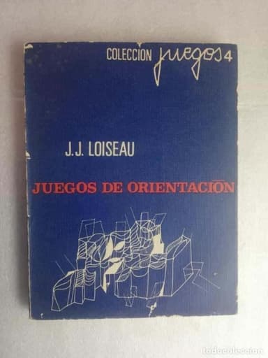 JUEGOS DE ORIENTACIÓN. COLECCIÓN JUEGOS 4 .J.J. LOISEAU,