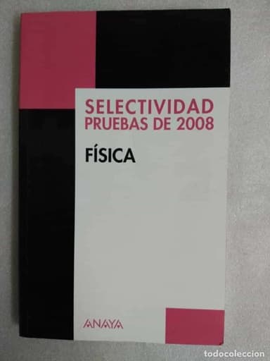 FISICA - PRUEBAS DE SELECTIVIDAD 2008 - ANAYA