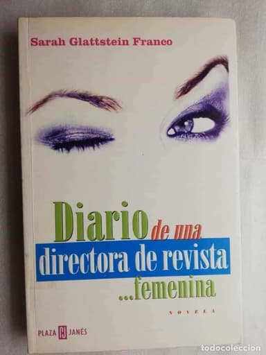 DIARIO DE UNA DIRECTORA DE REVISTA FEMENINA - SARAH GLATTSTEIN FRANCO