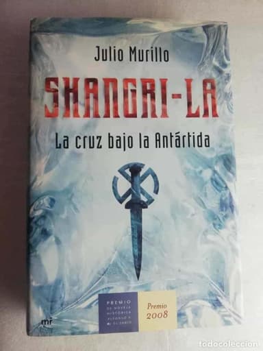 SHANGRI-LA LA CRUZ BAJO LA ANTARTIDA JULIO MURILLO - EDICIONES MARTINEZ ROCA 2008 -