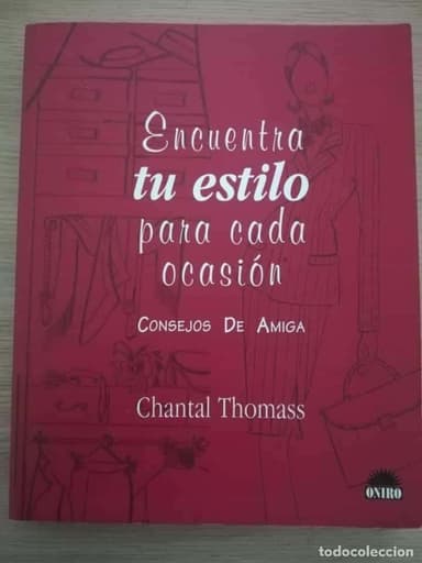 ENCUENTRA TU ESTILO PARA CADA OCASIÓN, CONSEJOS DE AMIGA - CHANTAL THOMASS/ONTRO