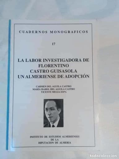 LA LABOR INVESTIGADORA DE FLORENTINO CASTRO GUISASOLA, UN ALMERIENSE DE ADOPCION