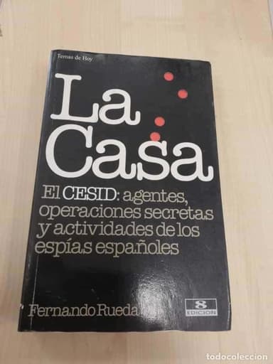 FERNANDO RUEDA. LA CASA: EL CESID, AGENTES, OPERACIONES SECRETAS Y ACTIVIDADES DE LOS ESPÍAS