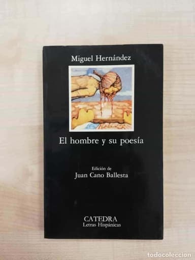 EL HOMBRE Y SU POESIA. MIGUEL HERNANDEZ. EDICIONES CATEDRA