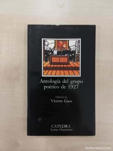 ANTOLOGIA DEL GRUPO POETICO DE 1927. EDICION DE VICENTE GAOS. EDITORIAL CATEDRA