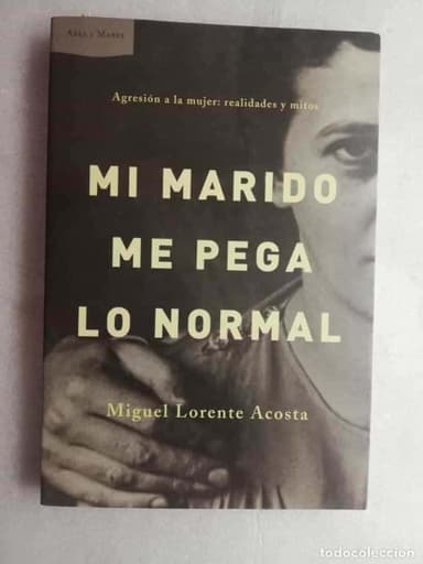 MI MARIDO ME PEGA LO NORMAL - MIGUEL LORENTE ACOSTA