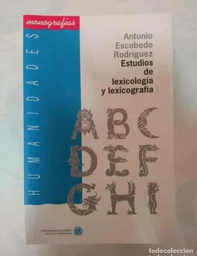 ESTUDIOS DE LEXICOLOGIA Y LEXICOGRAFIA ANTONIO ESCOBEDO RODRIGUEZ UNIVERSIDAD DE ALMERIA