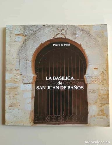 LA BASÍLICA DE SAN JUAN DE BAÑOS (PALENCIA)