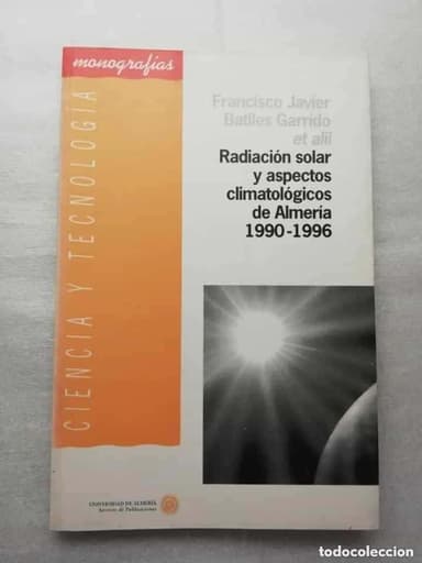 RADIACION SOLAR Y ASPECTOS CLIMATOLOGICOS DE ALMERIA 1990 A 1996 CIENCIA Y TECNOLOGIA MONOGRAFIAS FR