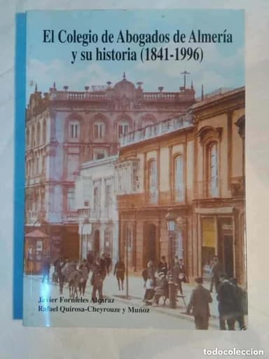 EL COLEGIO DE ABOGADOS DE ALMERIA Y SU HISTORIA (1841-1996)