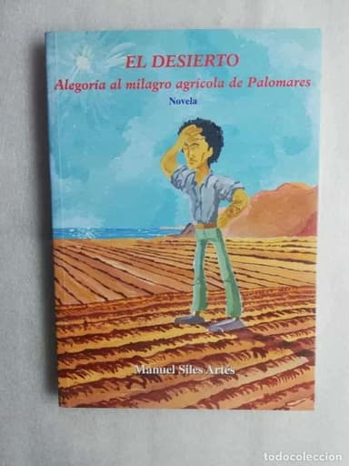 EL DESIERTO-ALEGORÍA AL MILAGRO AGRÍCOLA DE PALOMARES/MANUEL SILES ARTÉS - ALMERIA