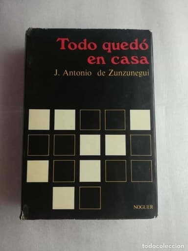 TODO QUEDO EN CASA (JUAN ANTONIO DE ZUNZUNEGUI) - NOGUER