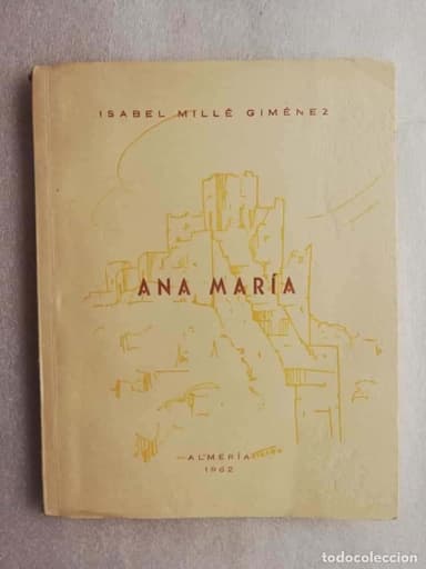 ANA MARÍA, - Isabel Millé Giménez. Almería, 1962.