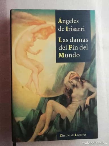 ÁNGELES DE IRISARRI: LAS DAMAS DEL FIN DEL MUNDO
