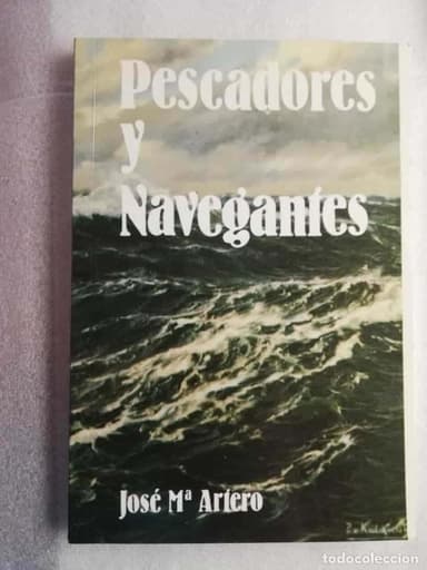 PESCADORES Y NAVEGANTES. ARTERO, JOSÉ Mª. ED. CAJAL. ALMERÍA 1987. 2ª EDICIÓN