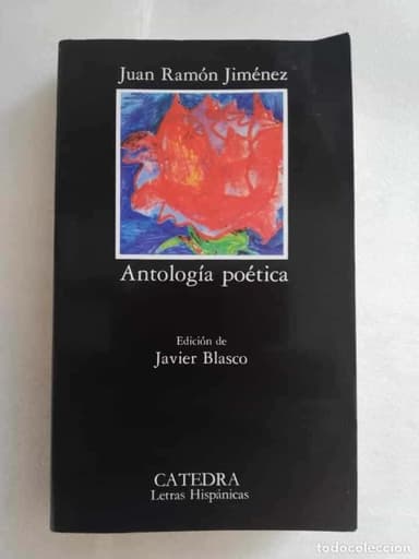 ANTOLOGÍA POÉTICA, JUAN RAMÓN JIMÉNEZ. CÁTEDRA