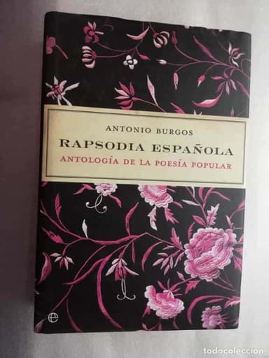 RAPSODIA ESPAÑOLA : ANTOLOGÍA DE LA POESÍA POPULAR - ANTONIO BURGOS