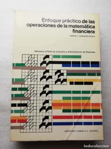 ENFOQUE PRACTICO DE LAS OPERACIONES DE LA MATEMATICA FINANCIERA - VICENTE T. GONZALEZ CATALA
