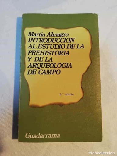 INTRODUCCIÓN AL ESTUDIO DE LA PREHISTORIA Y DE LA ARQUEOLOGÍA DE CAMPO - MARTÍN ALMAGRO