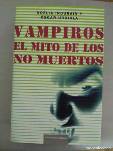 VAMPIROS. EL MITO DE LOS NO MUERTOS - NOELIA INDURAIN Y ÓSCAR URBIOLA
