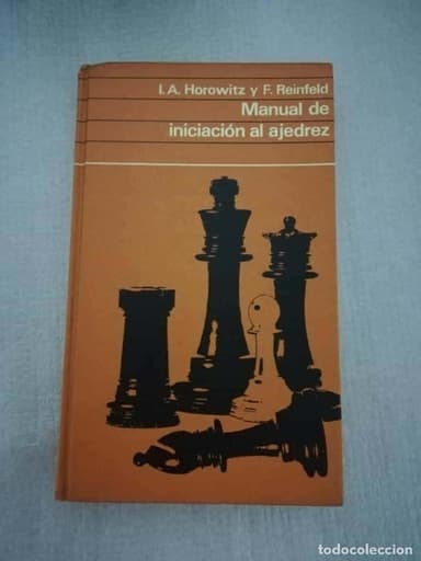 MANUAL DE INICIACIÓN AL AJEDREZ - I.A. HOROWITZ Y F. REINFELD