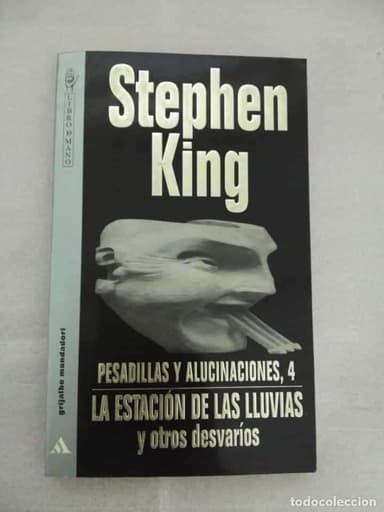 PESADILLAS Y ALUCINACIONES,4. LA ESTACIÓN DE LAS LLUVIAS Y OTROS DESVARÍOS. STEPHEN KING
