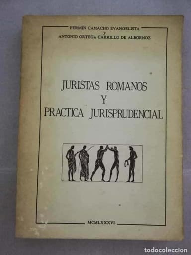 JURISTAS ROMANOS Y PRÁCTICA JURISPRUDENCIAL. FERMÍN CAMACHO...