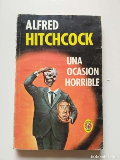UNA OCASIÓN HORRIBLE POR ALFRED HITCHCOCK. EDITORIAL DIANA .MÉJICO.