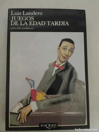 JUEGOS DE LA EDAD TARDÍA. LUIS LANDERO. ED. TUSQUETS