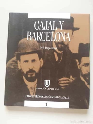 CAJAL Y BARCELONA, DIEGO FERRER, COLECCIÓN HISTÓRICA DE CIENCIAS DE LA SALUD, 80PÁG, 27X24CM