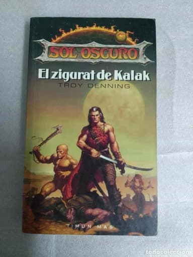 EL ZIGURAT DE KALAK - SOL OSCURO - TROY DENNING - TIMUN MAS 1992