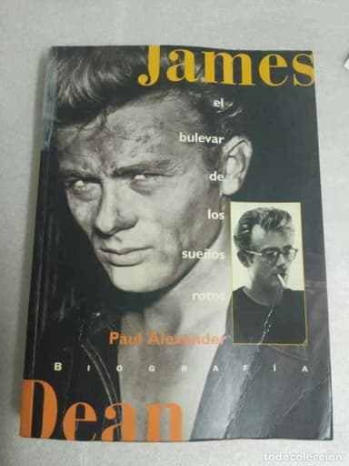 JAMES DEAN - EL BULEVAR DE LOS SUEÑOS ROTOS - PAUL ALEXANDER
